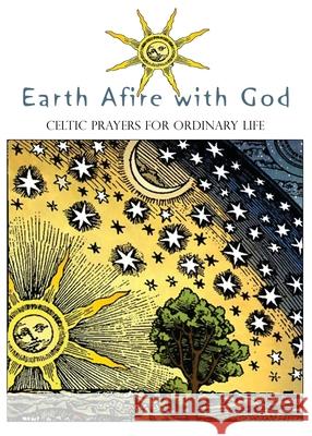Earth Afire with God: Celtic Prayers for Ordinary Life Ellyn Sanna 9781625247995 Harding House Publishing, Inc./Anamcharabooks - książka