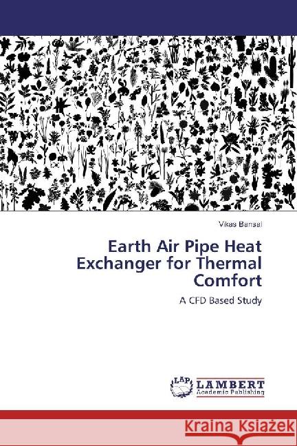 Earth Air Pipe Heat Exchanger for Thermal Comfort : A CFD Based Study Bansal, Vikas 9783659896323 LAP Lambert Academic Publishing - książka