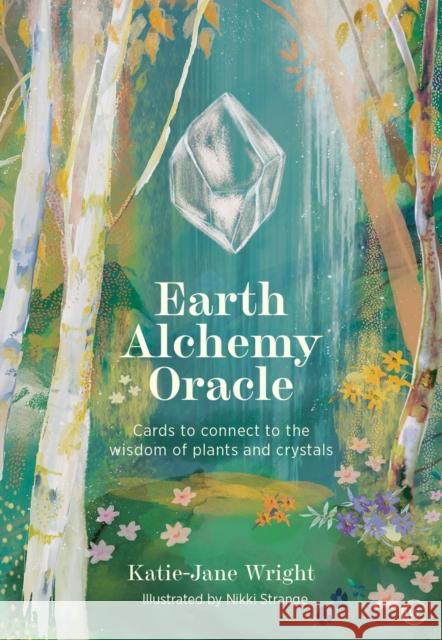 Earth Alchemy Oracle Card Deck: Connect to the Wisdom and Beauty of the Plant and Crystal Kingdoms Katie-Jane Wright 9781786786067 Watkins Publishing - książka