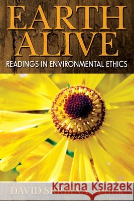 Earth Alive: Readings in Environmental Ethics David Skrbina 9781737446101 Creative Fire Press - książka