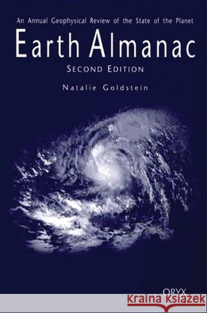 Earth Almanac: An Annual Geophysical Review of the State of the Planet Second Edition Goldstein, Natalie 9781573564526 Oryx Press - książka