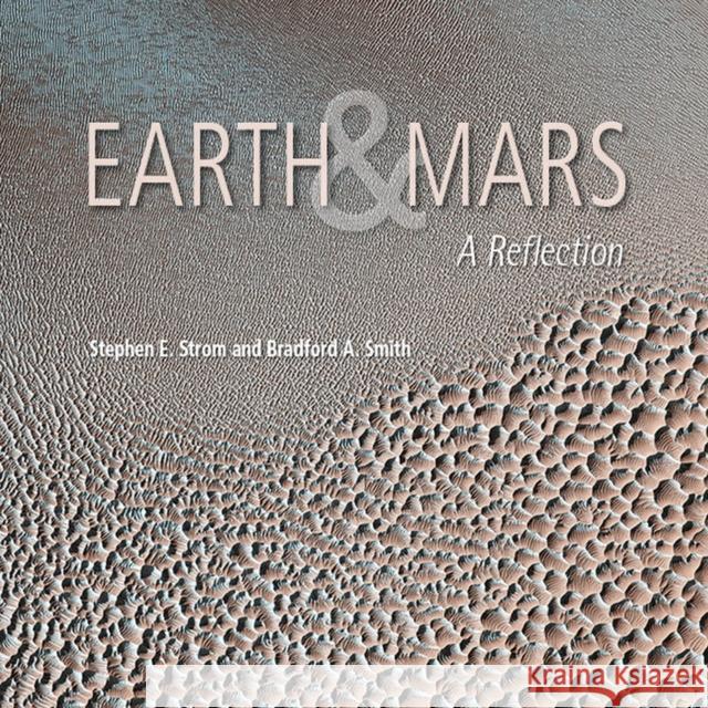 Earth and Mars: A Reflection Stephen Strom Brad Smith Bradford A. Smith 9780816500383 University of Arizona Press - książka