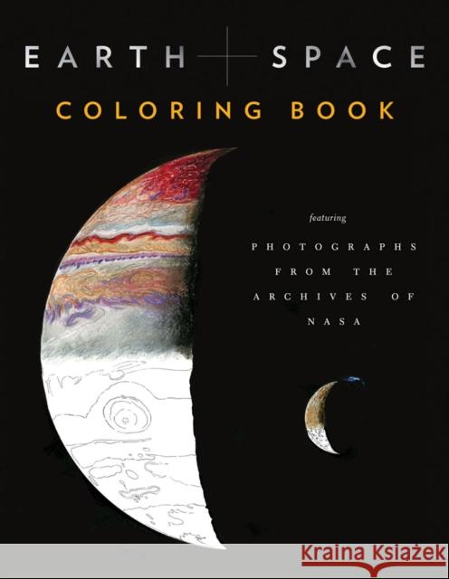 Earth and Space Coloring Book: Featuring Photographs from the Archives of NASA (Adult Coloring Books, Space Coloring Books, NASA Gifts, Space Gifts f Chronicle Books 9781452160641 Chronicle Books - książka
