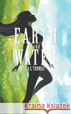 Earth and Water A S Thomas 9781546279662 Authorhouse - książka