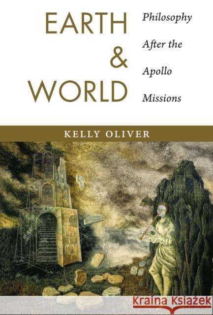 Earth and World: Philosophy After the Apollo Missions Oliver, Kelly 9780231170871 John Wiley & Sons - książka