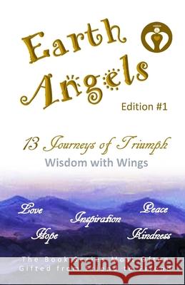 EARTH ANGELS - Edition #1: 13 Journeys of Triumph - Wisdom with Wings Aerielle Buchholz Arnold Vingsnes Dwayne Fahlman 9781775238508 Writing with Joy Training & Publishing - książka
