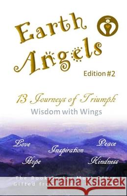 EARTH ANGELS - Edition #2: 13 Journeys of Triumph - Wisdom with Wings (EARTH ANGELS Series) Ana (dragana) Bjelica Arnold Vingsnes Brenda Flannery 9781775238539 Writing with Joy Training & Publishing - książka