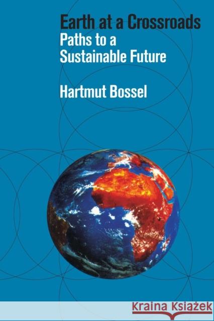 Earth at a Crossroads: Paths to a Sustainable Future Bossel, Hartmut 9780521639958 Cambridge University Press - książka