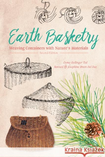 Earth Basketry, 2nd Edition: Weaving Containers with Nature's Materials Osma Gallinger Tod Josephine Breen De 9780764353437 Schiffer Publishing - książka