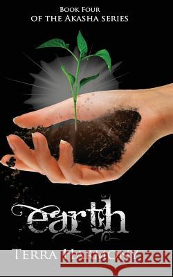 Earth, Book Four of the Akasha Series Terra Harmony 9781484071519 Createspace - książka