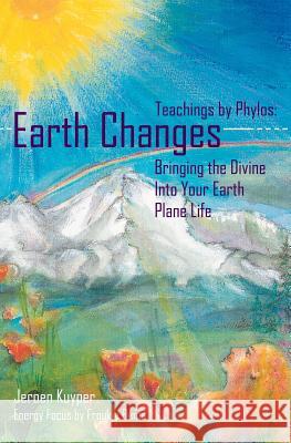 Earth Changes: Teachings by Phylos: Bringing the Divine Into Your Earth Plane Life Jeroen Kuyper 9781419603013 Booksurge Publishing - książka