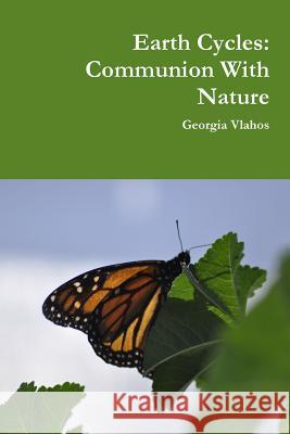 Earth Cycles: Communion With Nature Georgia Vlahos 9780359141012 Lulu.com - książka