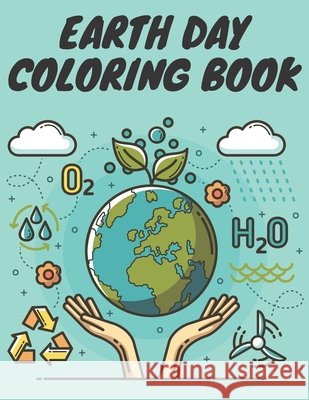 Earth Day Coloring Book: Happpy Educational Coloring Drawing For Boys & Girls Gold Wilson 9798714503436 Independently Published - książka