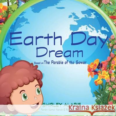 Earth Day Dream: Based on The Parable of the Sower Shirley Alarie 9781733498319 Alarie Enterprises, LLC - książka