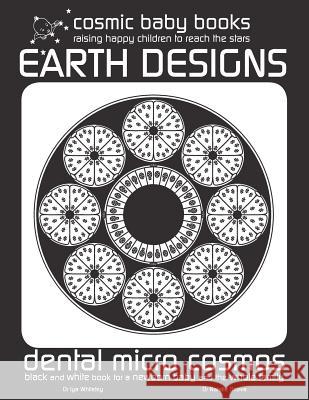 Earth Design: Dental Micro World: Black and White Book for a Newborn Baby and the Whole Family Dr Iya Whiteley Dr Natalie Orlova 9781912490059 Cosmic Baby Books - książka