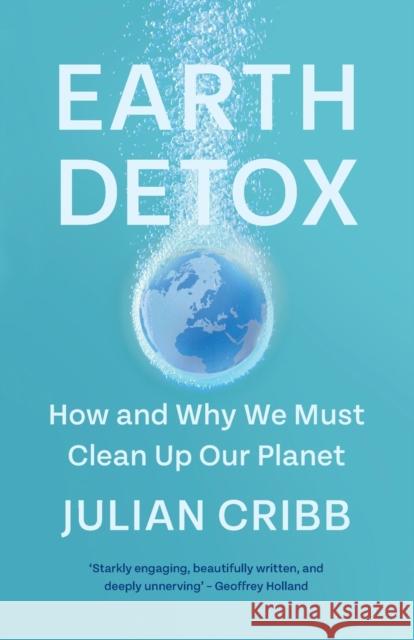 Earth Detox: How and Why we Must Clean Up Our Planet Julian Cribb 9781108931083 Cambridge University Press - książka