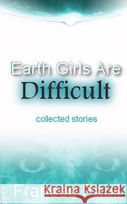Earth Girls Are Difficult Frances Pauli 9781451529869 Createspace - książka