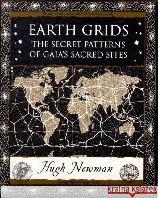 Earth Grids: The Secret Patterns of Gaia's Sacred Sites Hugh Newman 9781904263647 Wooden Books - książka