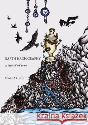 Earth Hagiography: A Poetic Florilegium Sfarda L. G?l 9780645875621 Sfarda L. Gul - książka