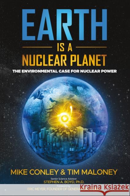 Earth is a Nuclear Planet: How Bad Science Demonized Our Best Clean Energy Source Tim Maloney 9781637700594 Carus Books - książka