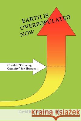 Earth Is Overpopulated Now David E. Christensen 9780595424276 iUniverse - książka