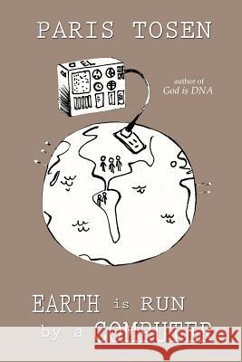 Earth is Run by a Computer Tosen, Paris 9781512201437 Createspace - książka