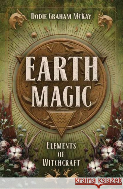 Earth Magic: Elements of Witchcraft Dodie Graham McKay 9780738764320 Llewellyn Publications - książka