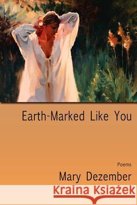 Earth-Marked Like You, Poems Mary Dezember 9780865348523 Sunstone Press - książka