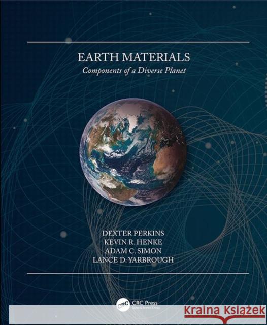 Earth Materials: Components of a Diverse Planet Dexter Perkins Kevin R. Henke Adam C. Simon 9780367145651 CRC Press - książka