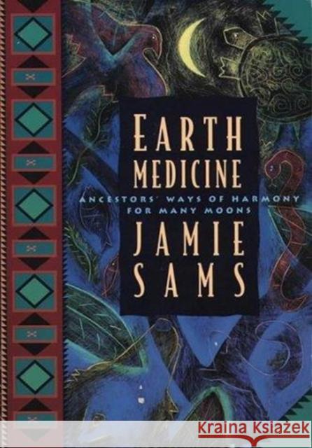Earth Medicine: Ancestor's Ways of Harmony for Many Moons Jamie Sams 9780062510631 HarperOne - książka