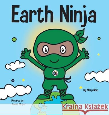 Earth Ninja: A Children's Book About Recycling, Reducing, and Reusing Mary Nhin Grow Gri Jelena Stupar 9781953399519 Grow Grit Press LLC - książka