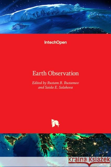 Earth Observation Rustam B. Rustamov Saida Salahova 9789533079738 Intechopen - książka