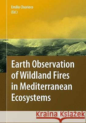 Earth Observation of Wildland Fires in Mediterranean Ecosystems Emilio Chuvieco 9783642017537 Springer - książka