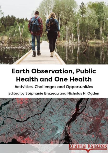 Earth Observation, Public Health and One Health: Activities, Challenges and Opportunities Brazeau, Stéphanie 9781800621183 CABI Publishing - książka