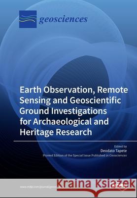 Earth Observation, Remote Sensing and Geoscientific Ground Investigations for Archaeological and Heritage Research Deodato Tapete 9783039211937 Mdpi AG - książka