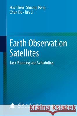 Earth Observation Satellites Hao Chen, Shuang Peng, Chun Du 9789819935642 Springer Nature Singapore - książka