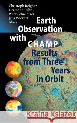 Earth Observation with Champ: Results from Three Years in Orbit Reigber, Christoph 9783540228042 Springer - książka