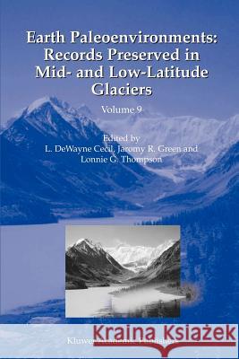 Earth Paleoenvironments: Records Preserved in Mid- and Low-Latitude Glaciers L.DeWayne Cecil, Jaromy R. Green, Lonnie G. Thompson 9789048165988 Springer - książka