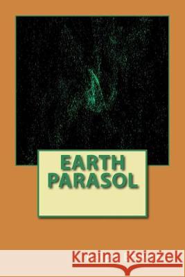 Earth Parasol Ralph Bowden 9781536935004 Createspace Independent Publishing Platform - książka