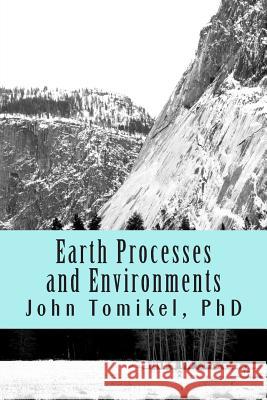 Earth Processes and Environments John Tomike 9781482733273 Createspace - książka