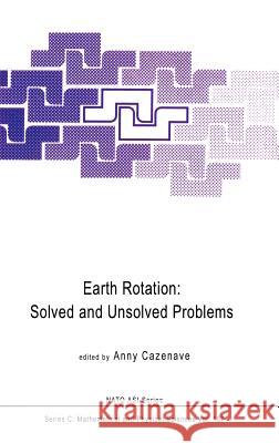 Earth Rotation: Solved and Unsolved Problems Anny Cazenave 9789027723338 Springer - książka