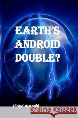 Earth's Android Double? Floyd Merrell 9781721259281 Createspace Independent Publishing Platform - książka