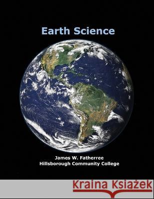 Earth Science James W Fatherree 9780978619435 Liquid Medium Publications - książka