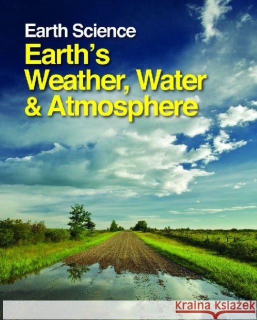 Earth Science: Earth's Weather, Water and Atmosphere: Print Purchase Includes Free Online Access Boorstein, Margaret 9781587659850  - książka