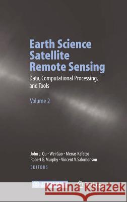 Earth Science Satellite Remote Sensing: Vol.2: Data, Computational Processing, and Tools Qu, John J. 9783540356301 SPRINGER-VERLAG BERLIN AND HEIDELBERG GMBH &  - książka
