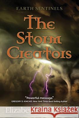 Earth Sentinels: The Storm Creators Elizabeth M. Herrera 9780990349266 Blue Gator Inc. - książka