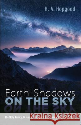 Earth Shadows on the Sky H A Hopgood 9781725275324 Wipf & Stock Publishers - książka