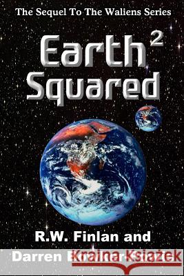 Earth Squared R. W. Finlan Darren Bowker-Powis 9781518748073 Createspace - książka