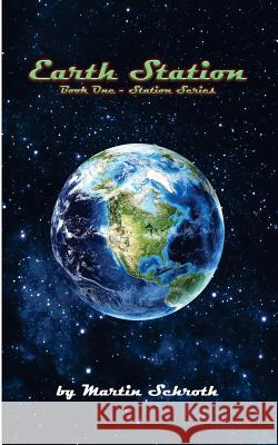 Earth Station Martin M. Schroth 9781539347880 Createspace Independent Publishing Platform - książka