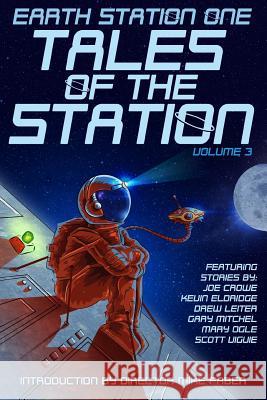 Earth Station One Tales of the Station Vol. 3 Dr Scott C. Viguie Joe Crowe Mary Ogle 9781725941014 Createspace Independent Publishing Platform - książka